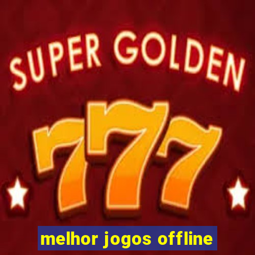 melhor jogos offline